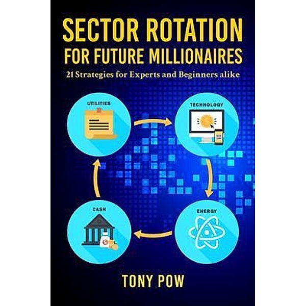 Sector Rotation for Future Millionaires, Tony Pow