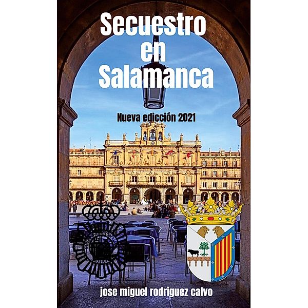 SECUESTRO EN SALAMANCA, Jose Miguel Rodriguez Calvo