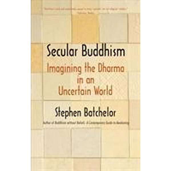 Secular Buddhism, Stephen Batchelor