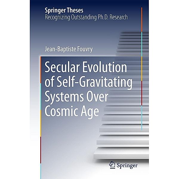 Secular Evolution of Self-Gravitating Systems Over Cosmic Age / Springer Theses, Jean-Baptiste Fouvry