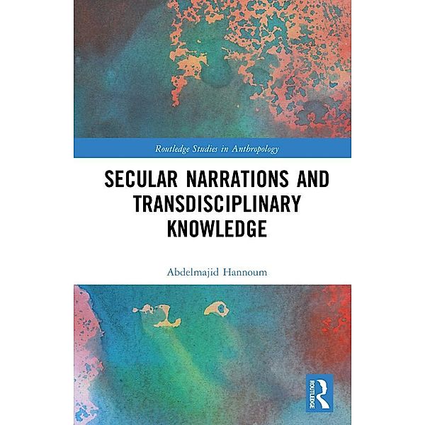 Secular Narrations and Transdisciplinary Knowledge, Abdelmajid Hannoum