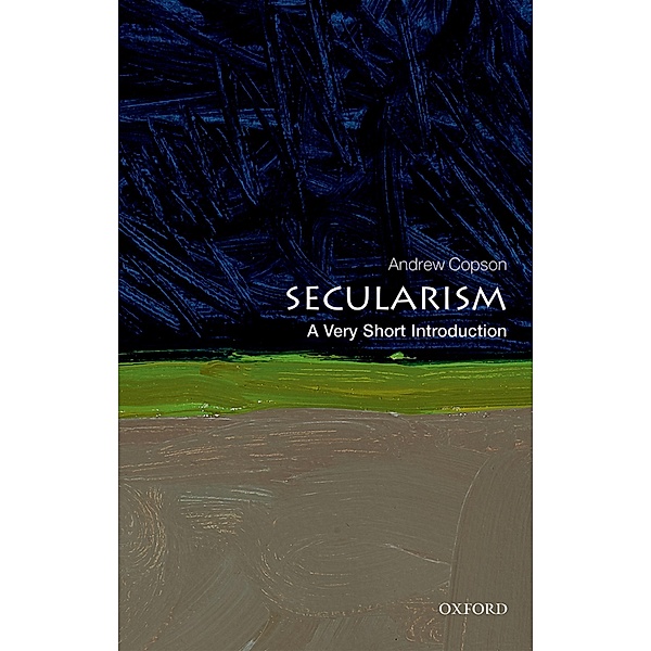 Secularism: A Very Short Introduction / Very Short Introductions, Andrew Copson