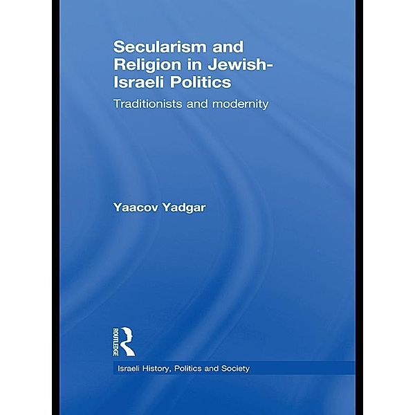 Secularism and Religion in Jewish-Israeli Politics, Yaacov Yadgar