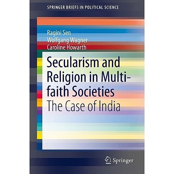 Secularism and Religion in Multi-faith Societies / SpringerBriefs in Political Science, Ragini Sen, Wolfgang Wagner, Caroline Howarth