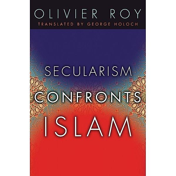 Secularism Confronts Islam, Olivier Roy