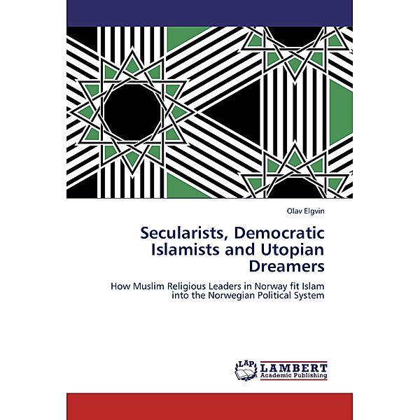 Secularists, Democratic Islamists and Utopian Dreamers, Olav Elgvin