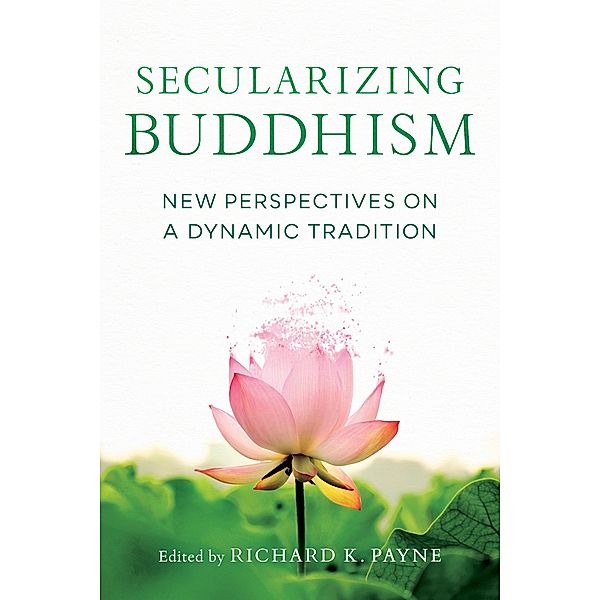 Secularizing Buddhism, Sarah Shaw, Bhikku Bodhi, Kate Crosby, Roger Jackson
