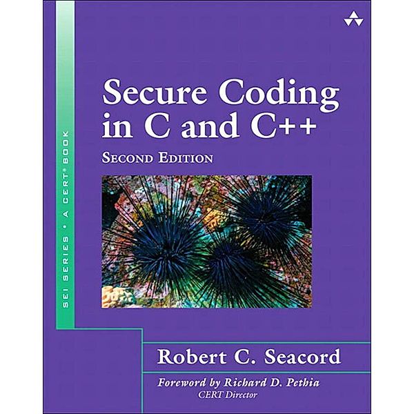 Secure Coding in C and C++ / SEI Series in Software Engineering, Robert C. Seacord