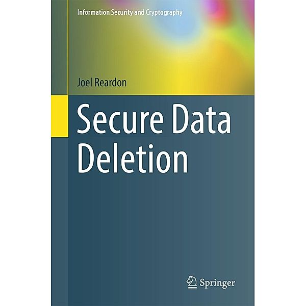 Secure Data Deletion / Information Security and Cryptography, Joel Reardon