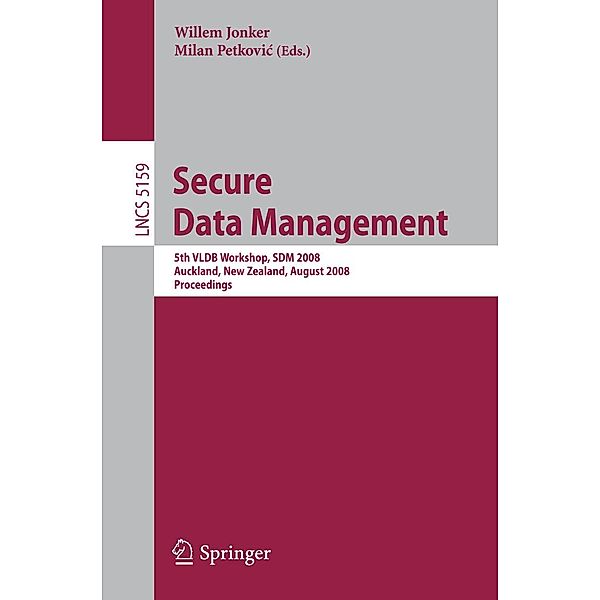 Secure Data Management / Lecture Notes in Computer Science Bd.5159