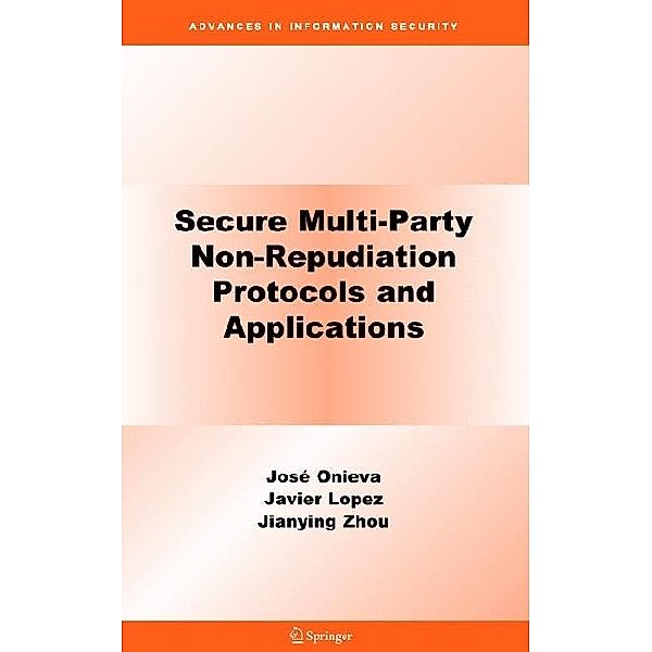 Secure Multi-Party Non-Repudiation Protocols and Applications, José A. Onieva, Jianying Zhou