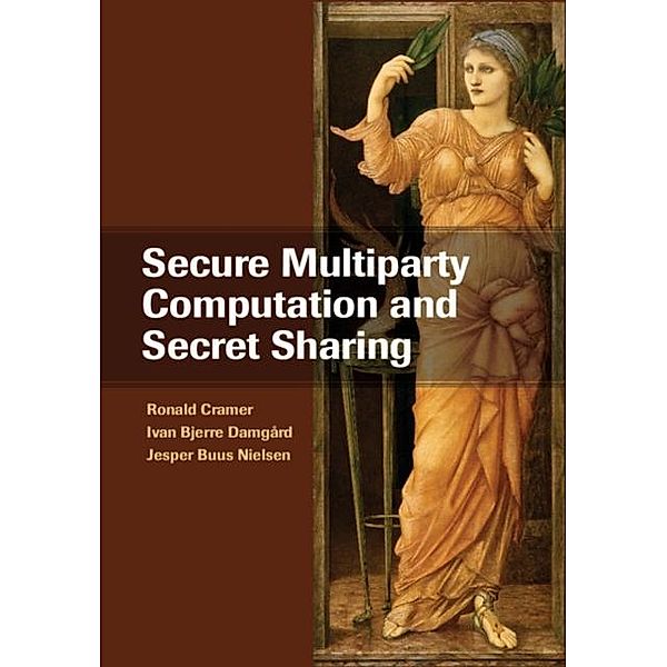 Secure Multiparty Computation and Secret Sharing, Ronald Cramer