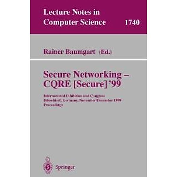 Secure Networking - CQRE (Secure) '99 / Lecture Notes in Computer Science Bd.1740