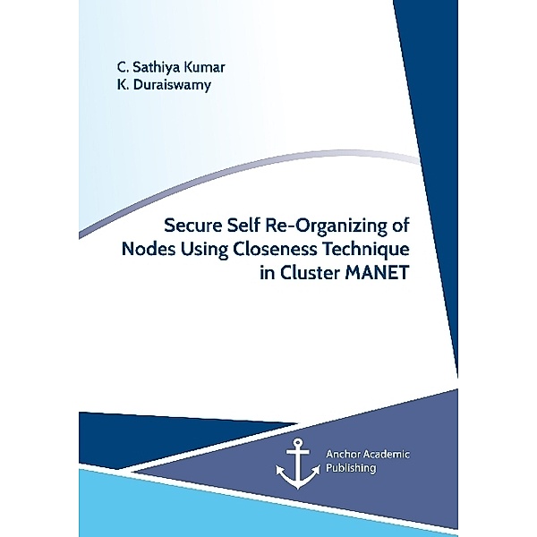 Secure Self Re-Organizing of Nodes Using Closeness Technique in Cluster MANET, C. Sathiya Kumar, K. Duraiswamy