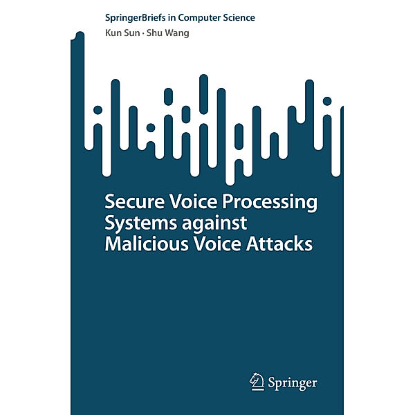 Secure Voice Processing Systems against Malicious Voice Attacks, Kun Sun, Shu Wang