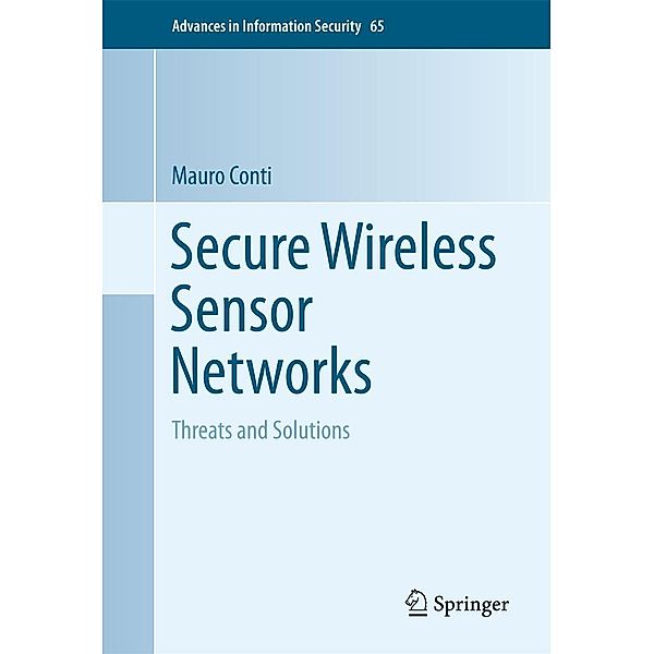 Secure Wireless Sensor Networks / Advances in Information Security Bd.65, Mauro Conti