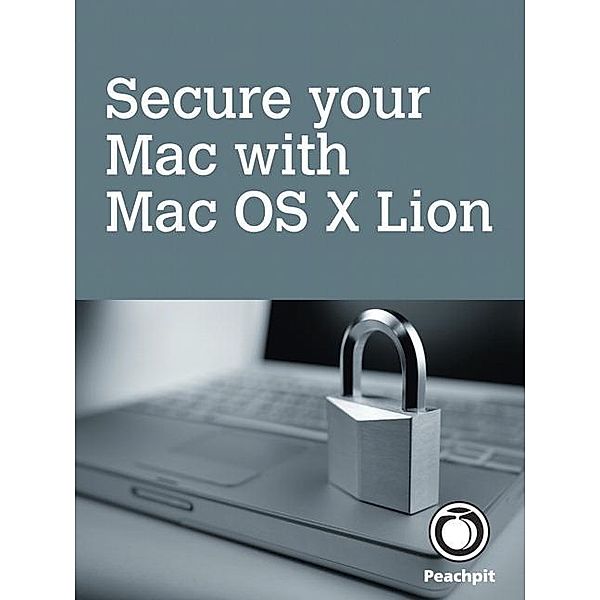 Secure your Mac, with Mac OS X Lion, Scott McNulty