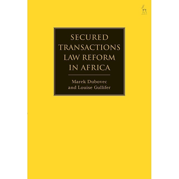 Secured Transactions Law Reform in Africa, Marek Dubovec, Louise Gullifer