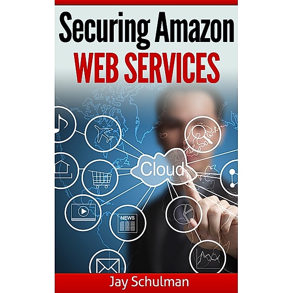 Securing Amazon Web Services, Jay Schulman