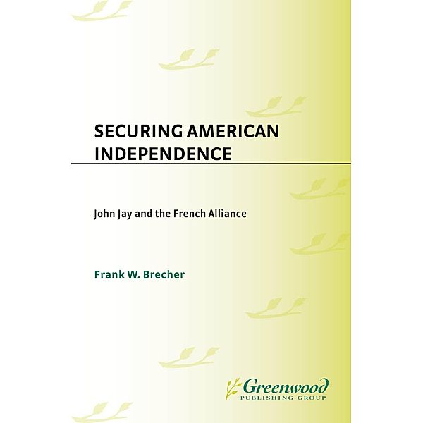 Securing American Independence, Frank W. Brecher