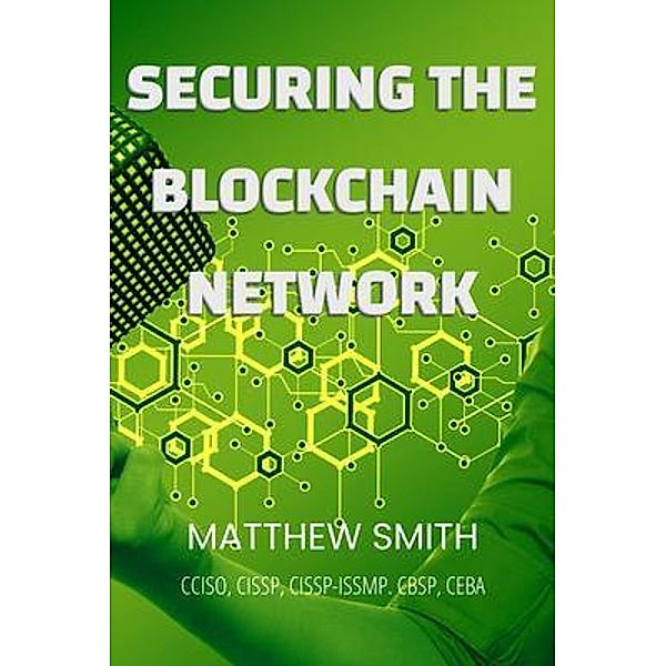 Securing Blockchain Networks, Matthew Smith