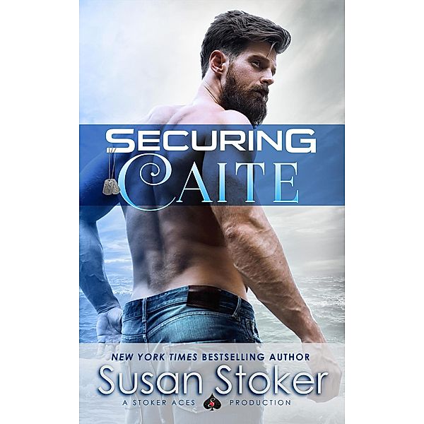 Securing Caite (SEAL of Protection: Legacy, #1) / SEAL of Protection: Legacy, Susan Stoker