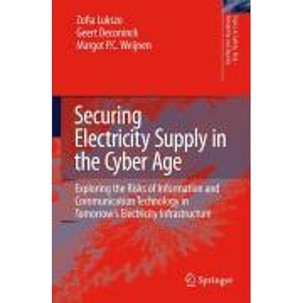 Securing Electricity Supply in the Cyber Age / Topics in Safety, Risk, Reliability and Quality Bd.15, Zofia Lukszo, Geert Deconinck