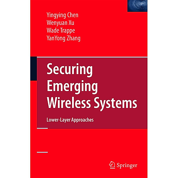 Securing Emerging Wireless Systems, Yingying Chen, Wenyuan Xu, Wade Trappe, Yanyong Zhang