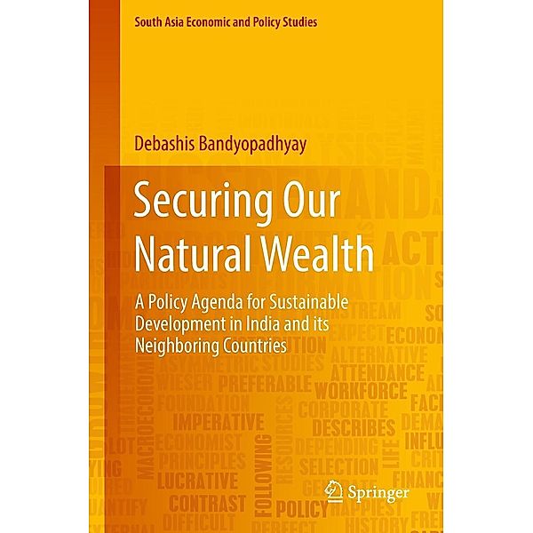 Securing Our Natural Wealth / South Asia Economic and Policy Studies, Debashis Bandyopadhyay