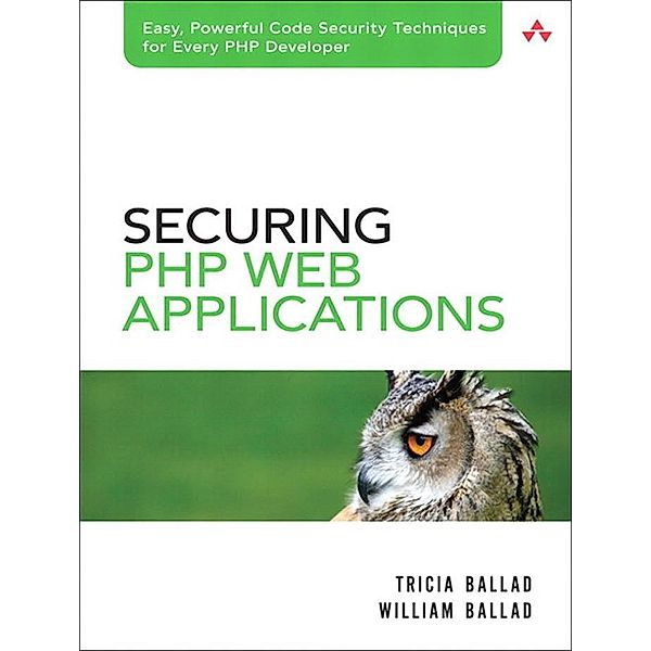 Securing PHP Web Applications, Tricia Ballad, William Ballad