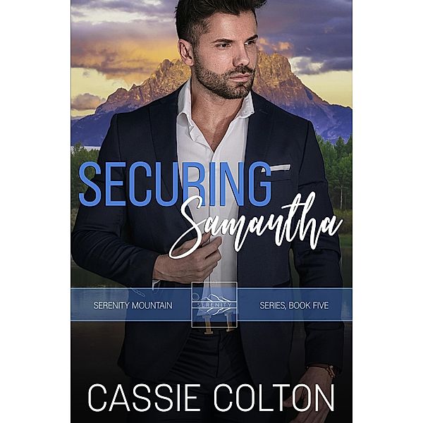 Securing Samantha (Serenity Mountain Series, #5) / Serenity Mountain Series, Cassie Colton