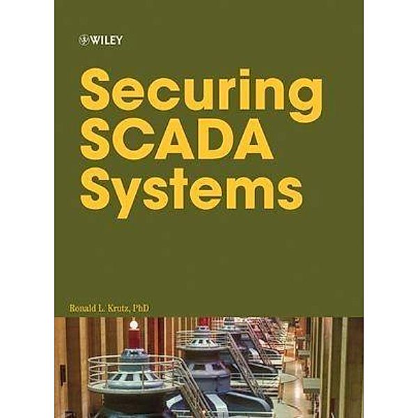 Securing SCADA Systems, Ronald L. Krutz