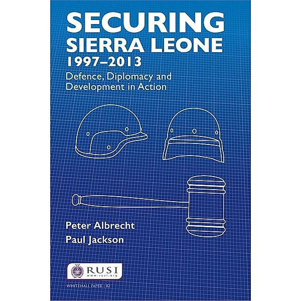 Securing Sierra Leone, 1997-2013, Peter Albrecht, Paul Jackson