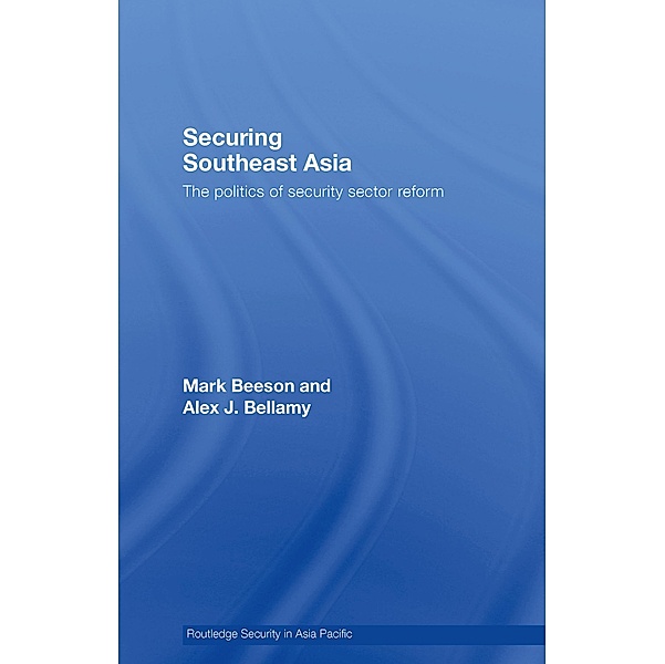 Securing Southeast Asia, Mark Beeson, Alex Bellamy