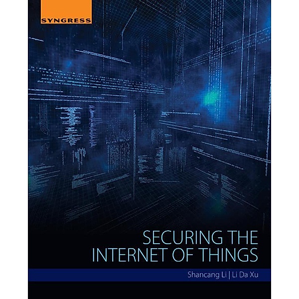 Securing the Internet of Things, Shancang Li, Li Da Xu