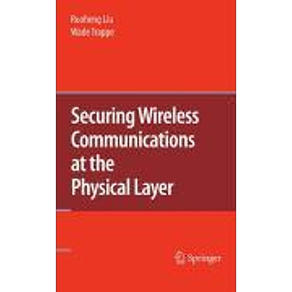 Securing Wireless Communications at the Physical Layer