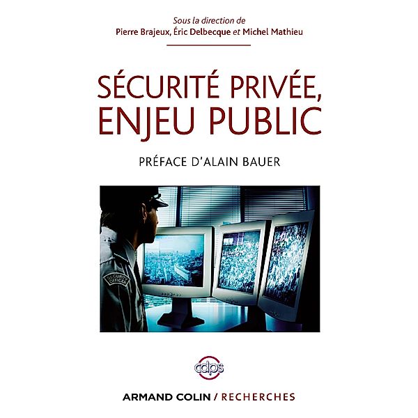 Sécurité privée, enjeu public / Hors Collection, Pierre Brajeux, Éric Delbecque, Michel Mathieu