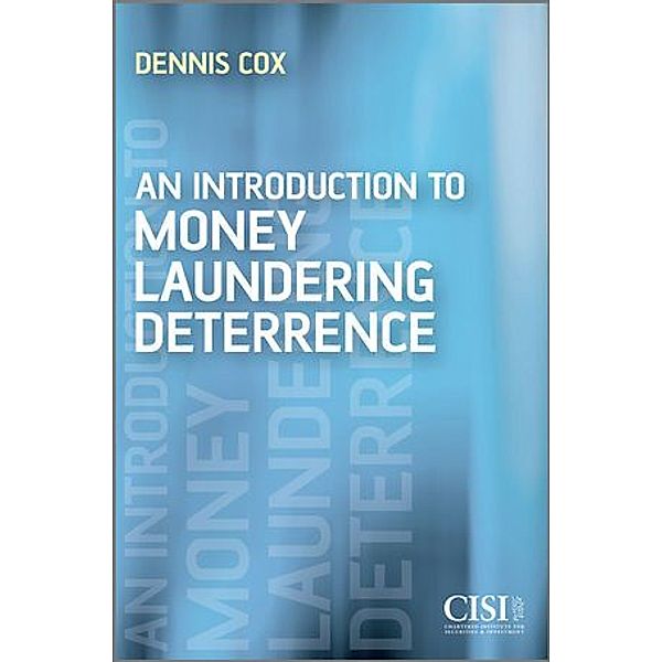 Securities and Investment Institute / An Introduction to Money Laundering Deterrence, Dennis Cox