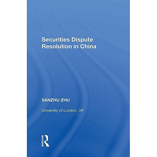 Securities Dispute Resolution in China, Sanzhu Zhu