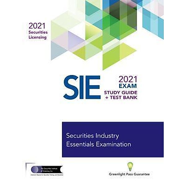 SECURITIES INDUSTRY ESSENTIALS EXAM STUDY GUIDE 2021 + TEST BANK, The Securities Institute of America