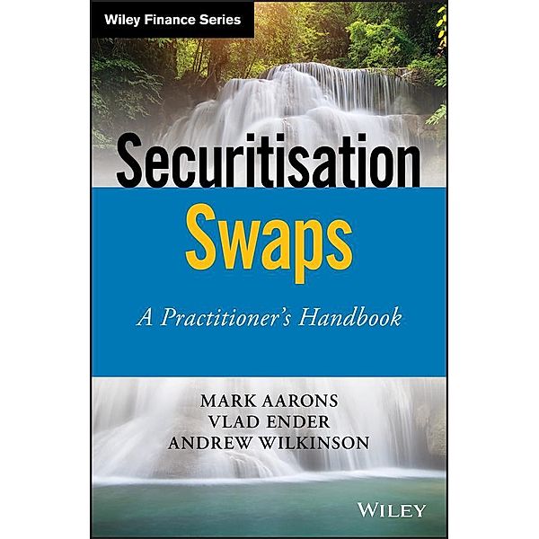 Securitisation Swaps / Wiley Finance Editions, Mark Aarons, Vlad Ender, Andrew Wilkinson