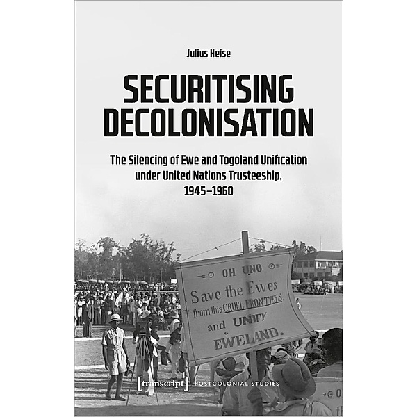 Securitising Decolonisation, Julius Heise