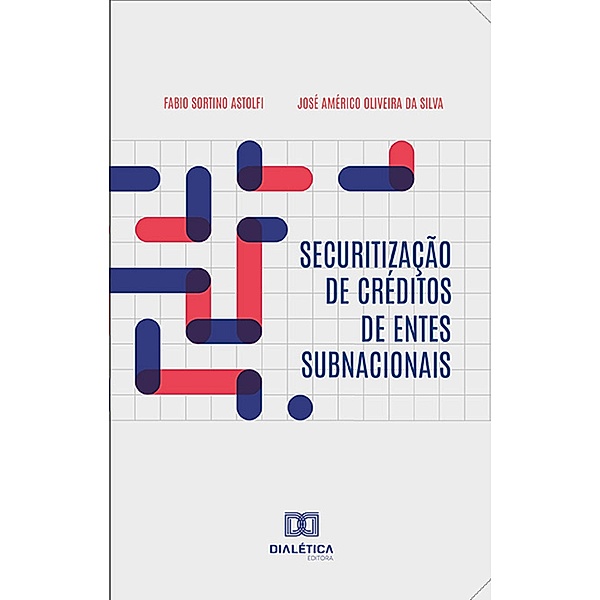 Securitização de Créditos de Entes Subnacionais, José Américo Oliveira da Silva, Fabio Sortino Astolfi