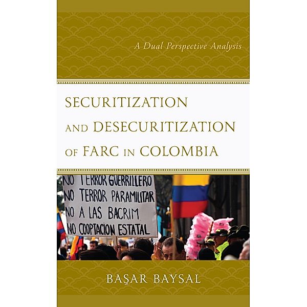 Securitization and Desecuritization of FARC in Colombia, Basar Baysal