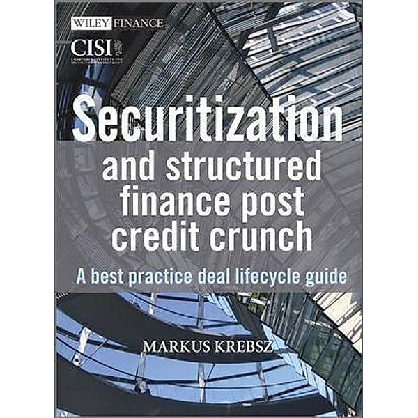 Securitization and Structured Finance Post Credit Crunch, Markus Krebsz