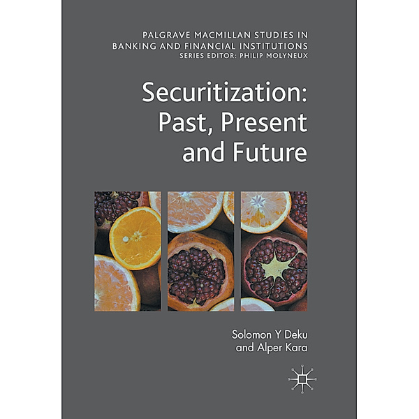Securitization: Past, Present and Future, Solomon Y Deku, Alper Kara