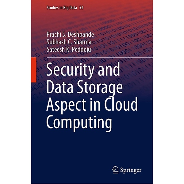Security and Data Storage Aspect in Cloud Computing / Studies in Big Data Bd.52, Prachi S. Deshpande, Subhash C. Sharma, Sateesh K. Peddoju