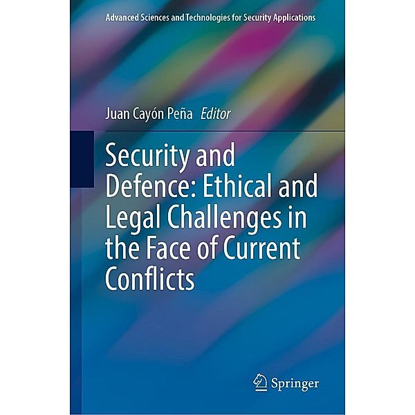 Security and Defence: Ethical and Legal Challenges in the Face of Current Conflicts / Advanced Sciences and Technologies for Security Applications
