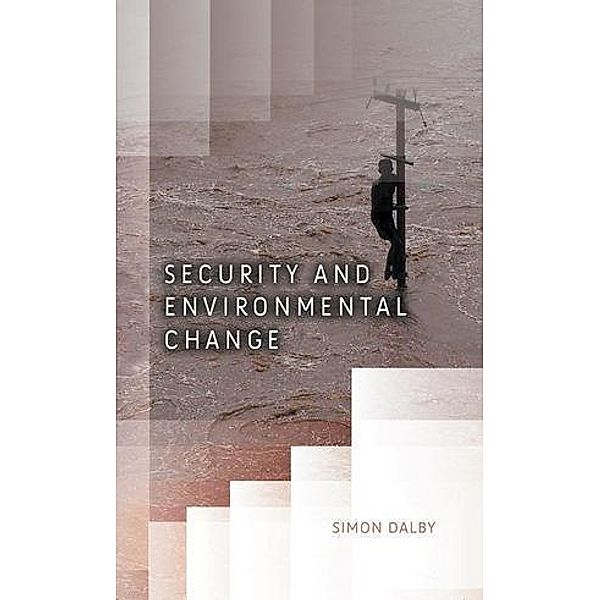 Security and Environmental Change / Dimensions of Security, Simon Dalby