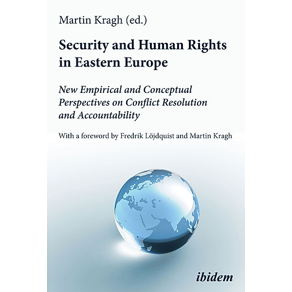 Security and Human Rights in Eastern Europe: New Empirical and Conceptual Perspectives on Conflict Resolution and Accountability, Martin Kragh